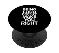 Being Loud Doesn’t Make You Right Funny Sarcastic Quote PopSockets PopGrip Adesivo
