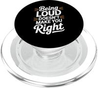 Being Loud Doesn’t Make You Right Funny Sarcastic Quote PopSockets PopGrip per MagSafe