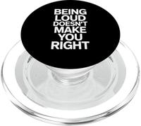 Being Loud Doesn’t Make You Right Funny Sarcastic Quote PopSockets PopGrip per MagSafe