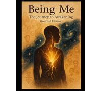 Being Me: A journey to Awakening