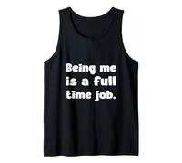 Being Me Is A Full Time Job Citazione Divertente Canotta