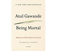 Being Mortal: Medicine and What Matters in the End