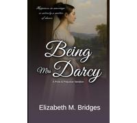Being Mrs Darcy: A Pride & Prejudice Variation