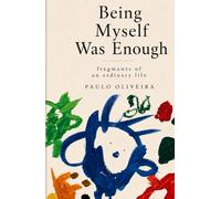 Being myself was enough: fragments of an ordinary life