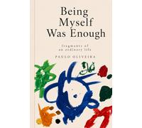 Being myself was enough: fragments of an ordinary life