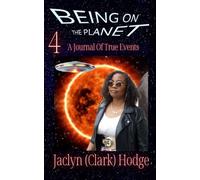 Being On The Planet 4: A Journal of True Events