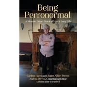 Being Perronormal: A Memoir: Short Stories From a Long Life