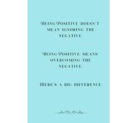 Being Positive Doesn't Mean Ignoring The Negative: 120 Page Lined Journal