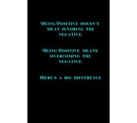 Being Positive Doesn't Mean Ignoring The Negative: 120 Page Lined Journal