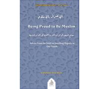 Being Proud to Be Muslim: Advice from the Salaf on Instilling Dignity in Our Youth