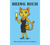 BEING RICH (The Notebook: Girl Cool Edition): A chill and elegant notebook for stylish thinkers who like their plans organized and calm