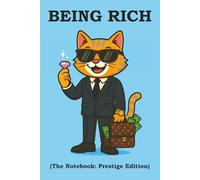 BEING RICH (The Notebook: Prestige Edition): A luxurious notebook for those who value quiet elegance, timeless class, and powerful thinking