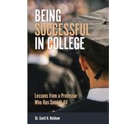 Being Successful in College: Lessons from a Professor Who Has Seen It All