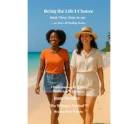 Being the Life I Choose: Days 61-90 of the 90 Days of Healing Series