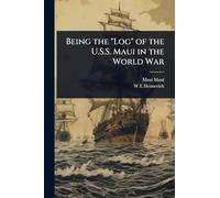 Being the "Log" of the U.S.S. Maui in the World War