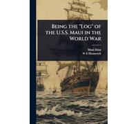Being the "Log" of the U.S.S. Maui in the World War