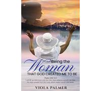 Being the Woman That God Created Me To Be: 2nd Edition