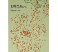 Being there. Oltre il giardino. Ediz. italiana e inglese
