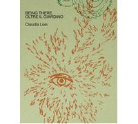 Being there. Oltre il giardino - [Viaindustriae]