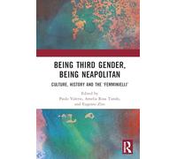 Being Third Gender, Being Neapolitan: Culture, History and the ‘Femminielli’