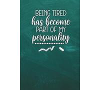 Being Tired Has Become Part of My Personality Lined Notebook