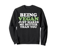 Being Vegan Just Makes Me Better Than You Felpa