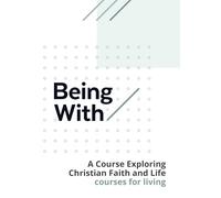 Being With Book 2 Courses For Living: Exploring life and faith together
