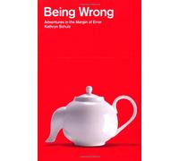 Being Wrong: Adventures in the Margin of Error