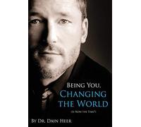 [Being You, Changing the World] [By: Heer, Dr. Dain] [March, 2013]