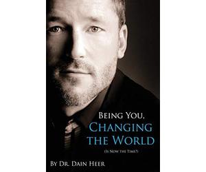 [Being You, Changing the World] [By: Heer, Dr. Dain] [March, 2013]