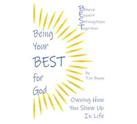 Being Your BEST for God: Owning How You Show Up In Life