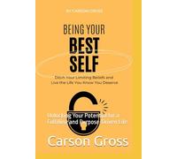 Being Your Best Self: Unlocking Your Potential for a Fulfilling and Purpose-Driven Life