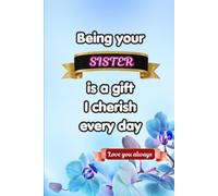 Being Your Sister Is a Gift to Cherish Every Day: A Fill-in-the-Blank Memory Journal Filled with Love, Laughter and Cherished Memories