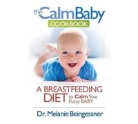 Beingessner L Melanie The Calm Baby Cookbook (Tascabile)