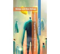 Beings and Non-Beings: Anunnaki: Beyond the Veil of Time (Vol. 1)