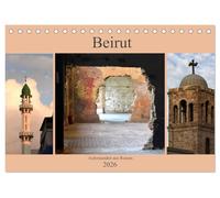 Beirut - auferstanden aus Ruinen (Tischkalender 2026 DIN A5 quer), CALVENDO Monatskalender: Beirut, die Hauptstadt des Libanon, ist eine moderne Stadt ... einer pulsierendnen Metropole.