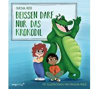 Beißen darf nur das Krokodil: Kratzen, zwicken, spucken ist nicht okay. Lustiges Bilderbuch zum Thema Wut für Kinder zwischen 3 und 6 Jahren