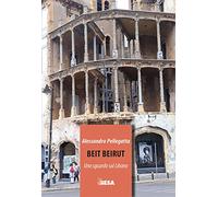 Beit Beirut. Uno sguardo sul Libano