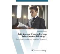 Beiträge zur Evangelischen Erwachsenenbildung 2: Anmerkungen zur kulturell - religiösen Kompetenz