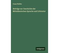 Beiträge zur Geschichte der Mitteldeutschen Sprache und Litteratur