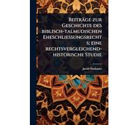 Beiträge zur Geschichte des biblisch-talmudischen Eheschliessungsrechts; eine rechtsvergleichend-historische Studie