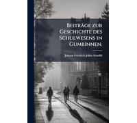 Beiträge zur Geschichte des Schulwesens in Gumbinnen.