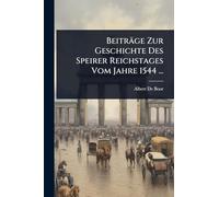 Beiträge Zur Geschichte Des Speirer Reichstages Vom Jahre 1544 ...