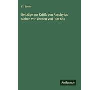 Beiträge zur Kritik von Aeschylos' sieben vor Theben von 350-663