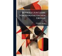 Beiträge zur Lehre vom Hypothetischen Urteile