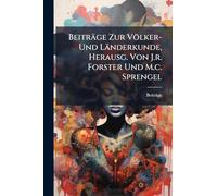 Beiträge Zur Völker- Und Länderkunde, Herausg. Von J.r. Forster Und M.c. Sprengel
