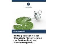 Beitrag von Schweizer Cleantech- Unternehmen zur Bekämpfung der Wasserknappheit