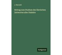 Beitrag zum Studium des Slavischen Zeitwortes aller Dialekte