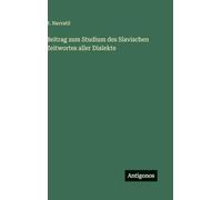Beitrag zum Studium des Slavischen Zeitwortes aller Dialekte