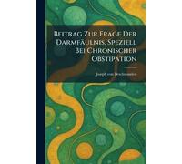 Beitrag zur Frage der Darmfäulnis, speziell bei chronischer Obstipation